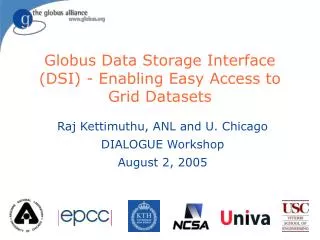 Globus Data Storage Interface (DSI) - Enabling Easy Access to Grid Datasets