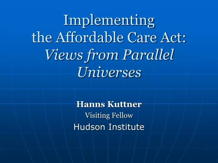 implementing the affordable care act views from parallel universes