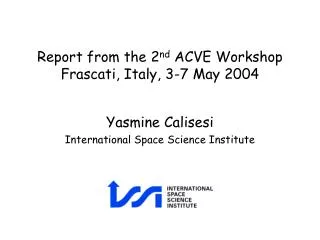 Report from the 2 nd ACVE Workshop Frascati, Italy, 3-7 May 2004
