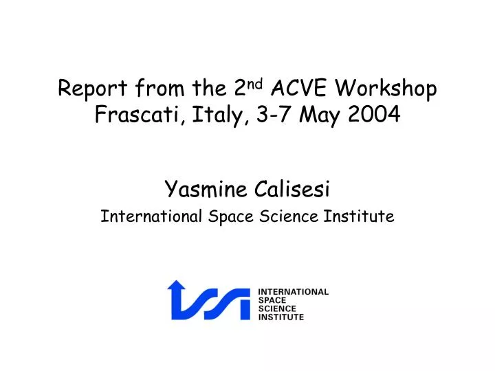 report from the 2 nd acve workshop frascati italy 3 7 may 2004