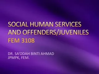 SOCIAL HUMAN SERVICES AND OFFENDERS/JUVENILES