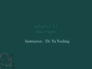 Chapter 12 Interrupts