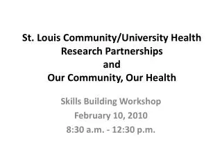 St. Louis Community/University Health Research Partnerships and Our Community, Our Health