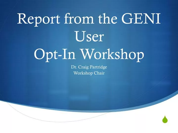 report from the geni user opt in workshop