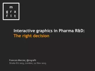 Interactive graphics in Pharma R&amp;D: The right decision