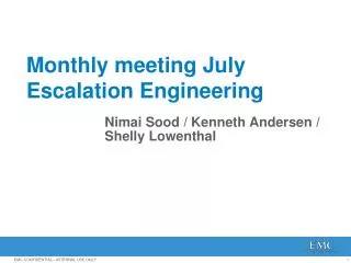 Monthly meeting July Escalation Engineering