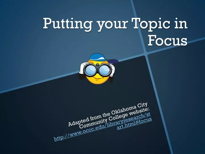 putting your topic in focus