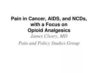 Pain in Cancer, AIDS, and NCDs, with a Focus on Opioid Analgesics