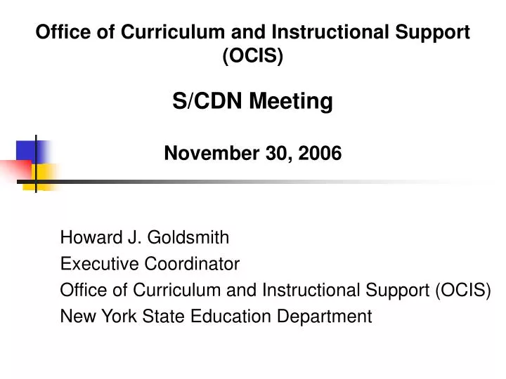 office of curriculum and instructional support ocis s cdn meeting november 30 2006