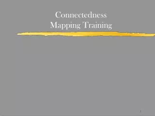 Connectedness Mapping Training