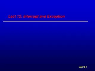 Lect 12: Interrupt and Exception