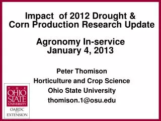 Impact of 2012 Drought &amp; Corn Production Research Update Agronomy In-service January 4, 2013