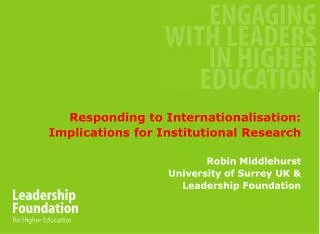 Responding to Internationalisation: Implications for Institutional Research Robin Middlehurst