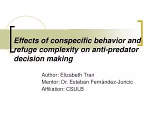 Effects of conspecific behavior and refuge complexity on anti-predator decision making