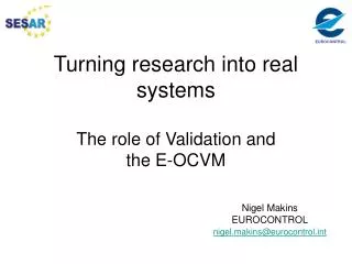 Turning research into real systems The role of Validation and the E-OCVM