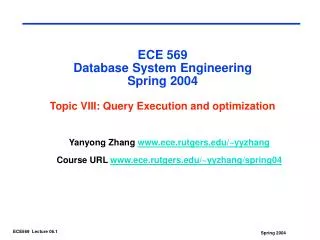 ECE 569 Database System Engineering Spring 2004 Topic VIII: Query Execution and optimization