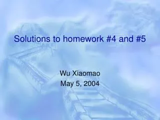Solutions to homework #4 and #5