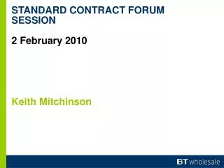 STANDARD CONTRACT FORUM SESSION 2 February 2010 Keith Mitchinson