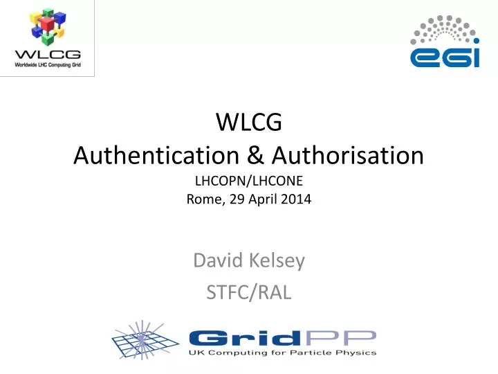wlcg authentication authorisation lhcopn lhcone rome 29 april 2014