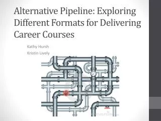 Alternative Pipeline: Exploring Different Formats for Delivering Career Courses