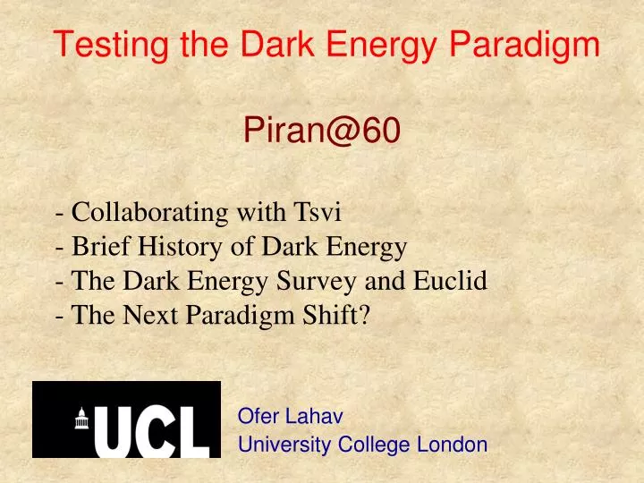 testing the dark energy paradigm piran@60
