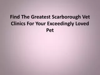 Find The Greatest Scarborough Vet Clinics For Your Exceeding