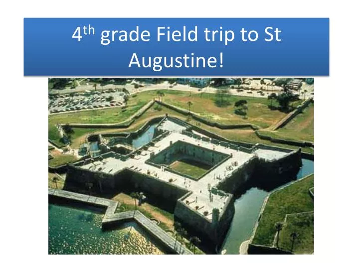 4 th grade field trip to st augustine