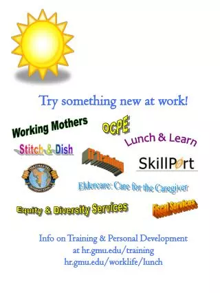 Try something new at work! Info on Training &amp; Personal Development at hr.gmu/training