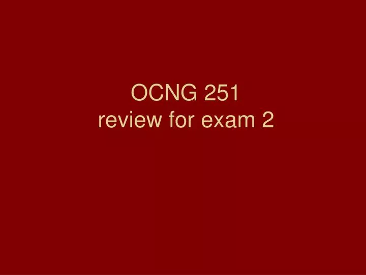 ocng 251 review for exam 2