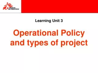 Learning Unit 3 Operational Policy and types of project