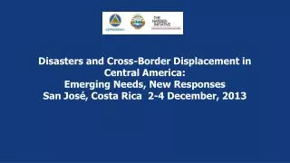 Disasters and Cross-Border Displacement in Central America: Emerging Needs, New Responses