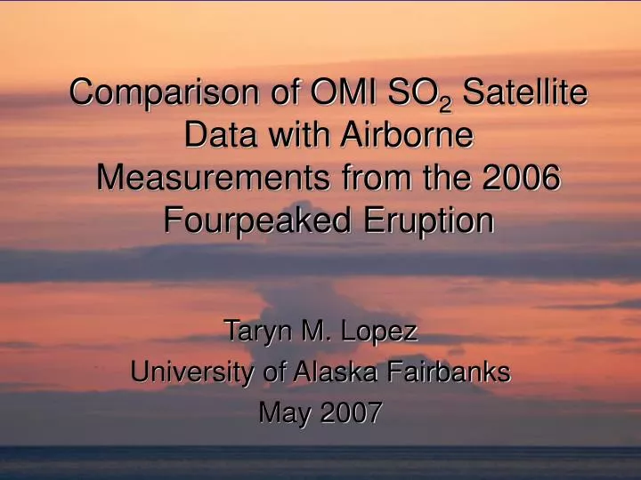 comparison of omi so 2 satellite data with airborne measurements from the 2006 fourpeaked eruption