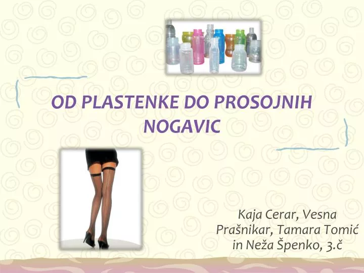 od plastenke do prosojnih nogavic