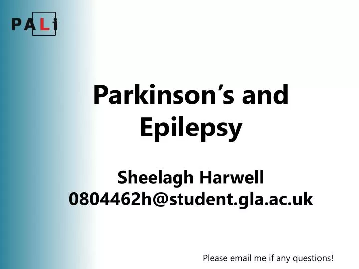 parkinson s and epilepsy sheelagh harwell 0804462h@student gla ac uk