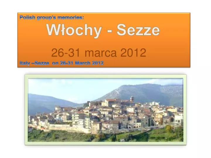 polish group s memories w ochy sezze 26 31 marca 2012 italy sezze on 26 31 march 2012