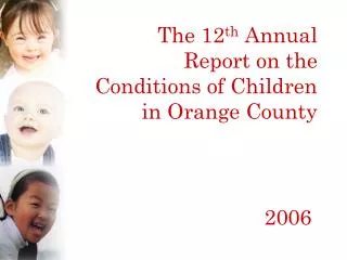 The 12 th Annual Report on the Conditions of Children in Orange County