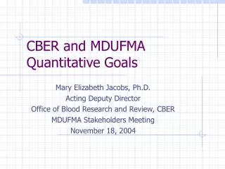 CBER and MDUFMA Quantitative Goals