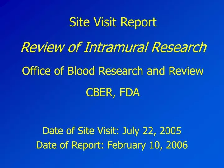 site visit report review of intramural research office of blood research and review cber fda