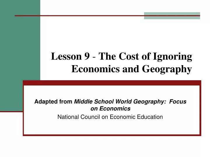 lesson 9 the cost of ignoring economics and geography