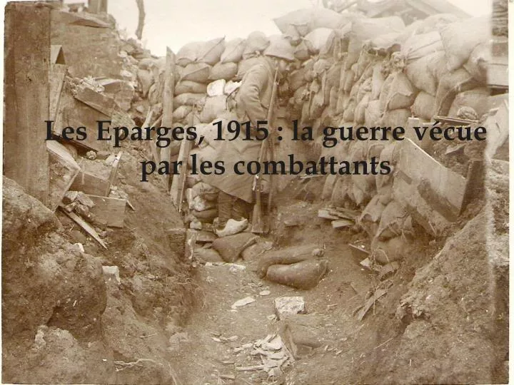 les eparges 1915 la guerre v cue par les combattants