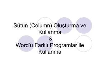 s tun column olu turma ve kullanma word farkl programlar ile kullanma