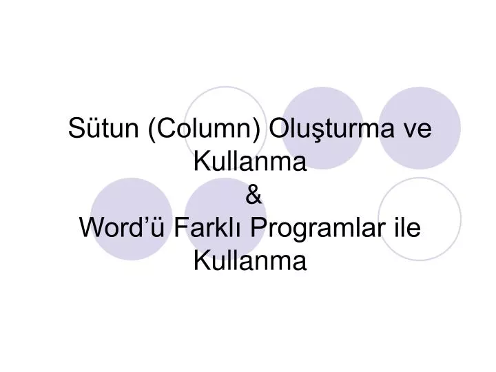 s tun column olu turma ve kullanma word farkl programlar ile kullanma