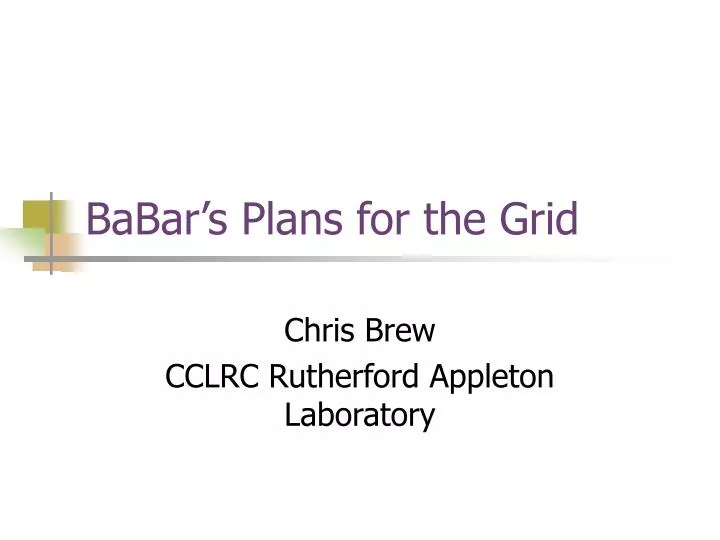 babar s plans for the grid