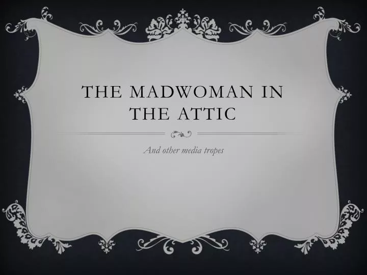 the madwoman in the attic