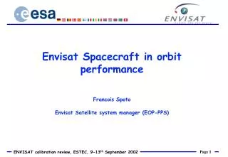 Envisat Spacecraft in orbit performance Francois Spoto Envisat Satellite system manager (EOP-PPS)