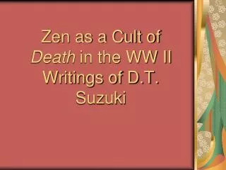 Zen as a Cult of Death in the WW II Writings of D.T. Suzuki