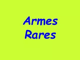 armes rares
