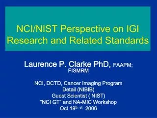 NCI/NIST Perspective on IGI Research and Related Standards