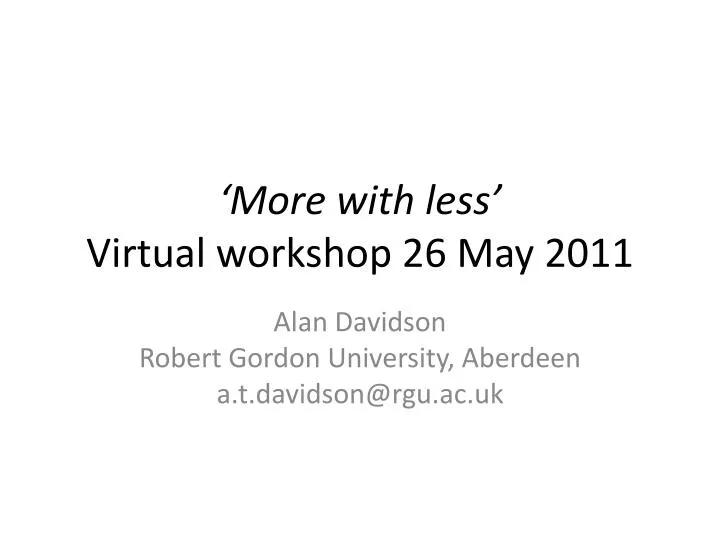 more with less virtual workshop 26 may 2011