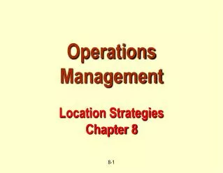 Operations Management Location Strategies Chapter 8